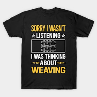 Sorry I Was Not Listening Weaving T-Shirt